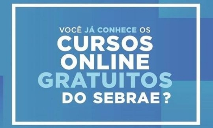 Sebrae tem 150 cursos EAD para quem deseja empreender ou já tem próprio negócio