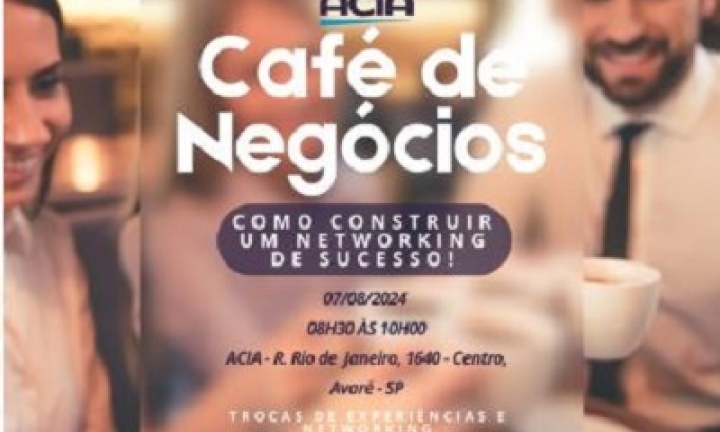 ACIA promove o evento Café de Negócios no próximo dia 7 de agosto